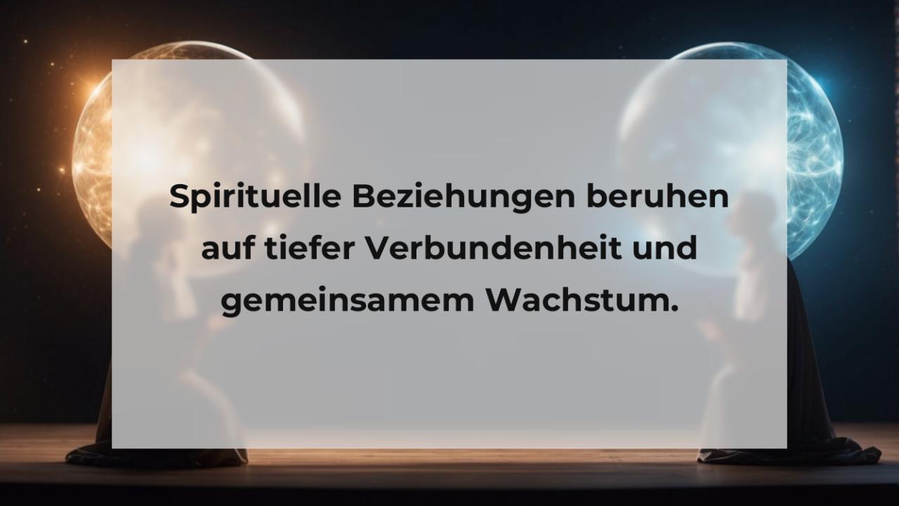 Spirituelle Beziehungen beruhen auf tiefer Verbundenheit und gemeinsamem Wachstum.