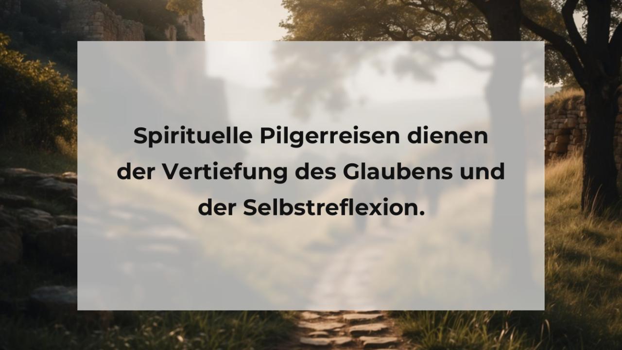 Spirituelle Pilgerreisen dienen der Vertiefung des Glaubens und der Selbstreflexion.