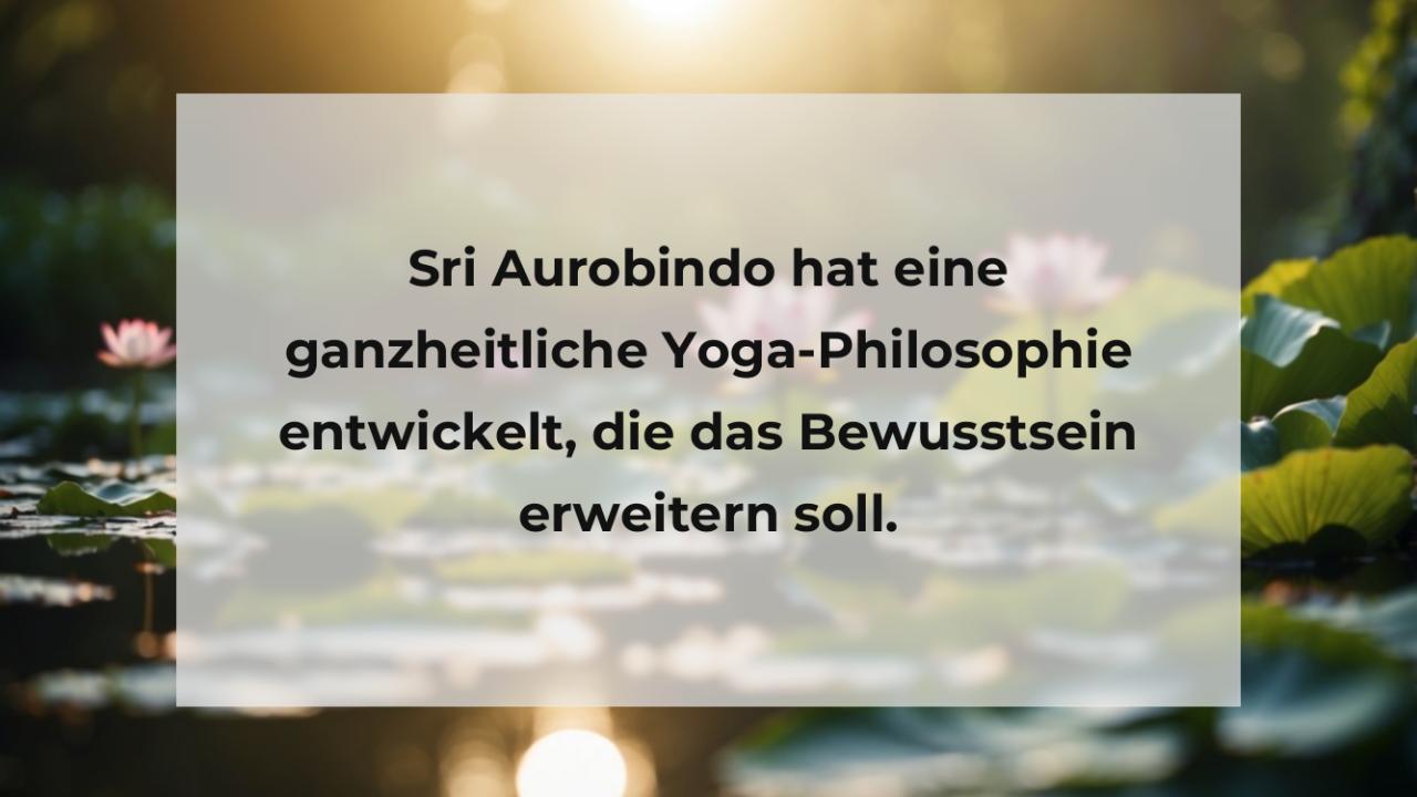 Sri Aurobindo hat eine ganzheitliche Yoga-Philosophie entwickelt, die das Bewusstsein erweitern soll.