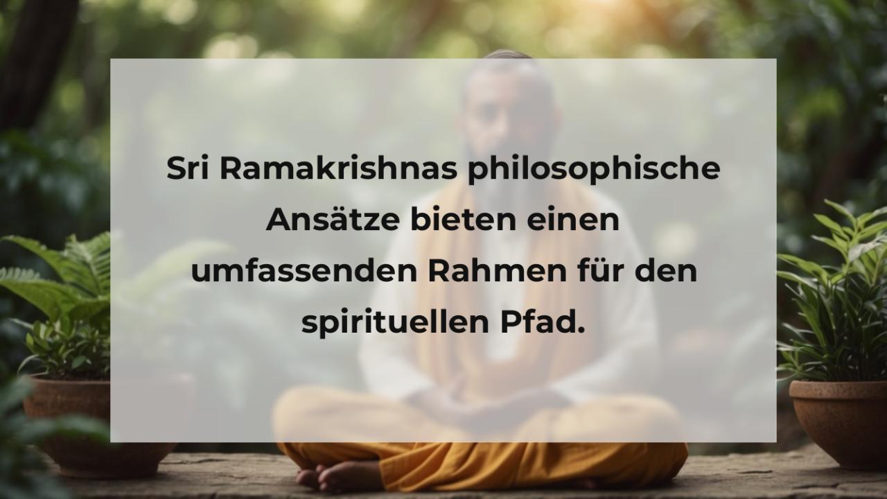 Sri Ramakrishnas philosophische Ansätze bieten einen umfassenden Rahmen für den spirituellen Pfad.