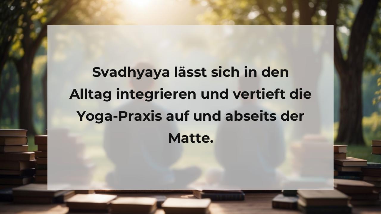 Svadhyaya lässt sich in den Alltag integrieren und vertieft die Yoga-Praxis auf und abseits der Matte.