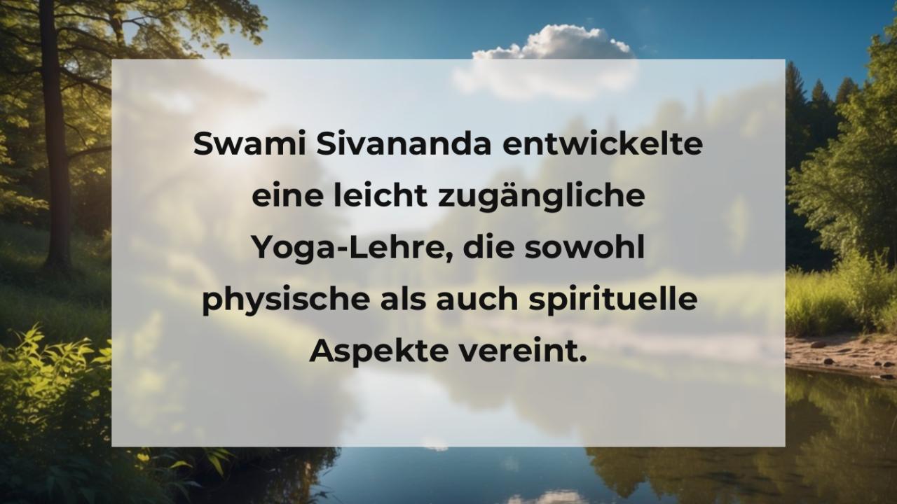 Swami Sivananda entwickelte eine leicht zugängliche Yoga-Lehre, die sowohl physische als auch spirituelle Aspekte vereint.