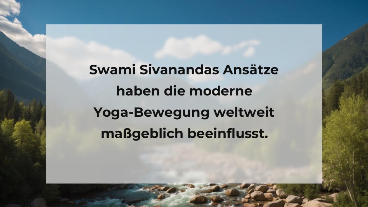 Swami Sivanandas Ansätze haben die moderne Yoga-Bewegung weltweit maßgeblich beeinflusst.