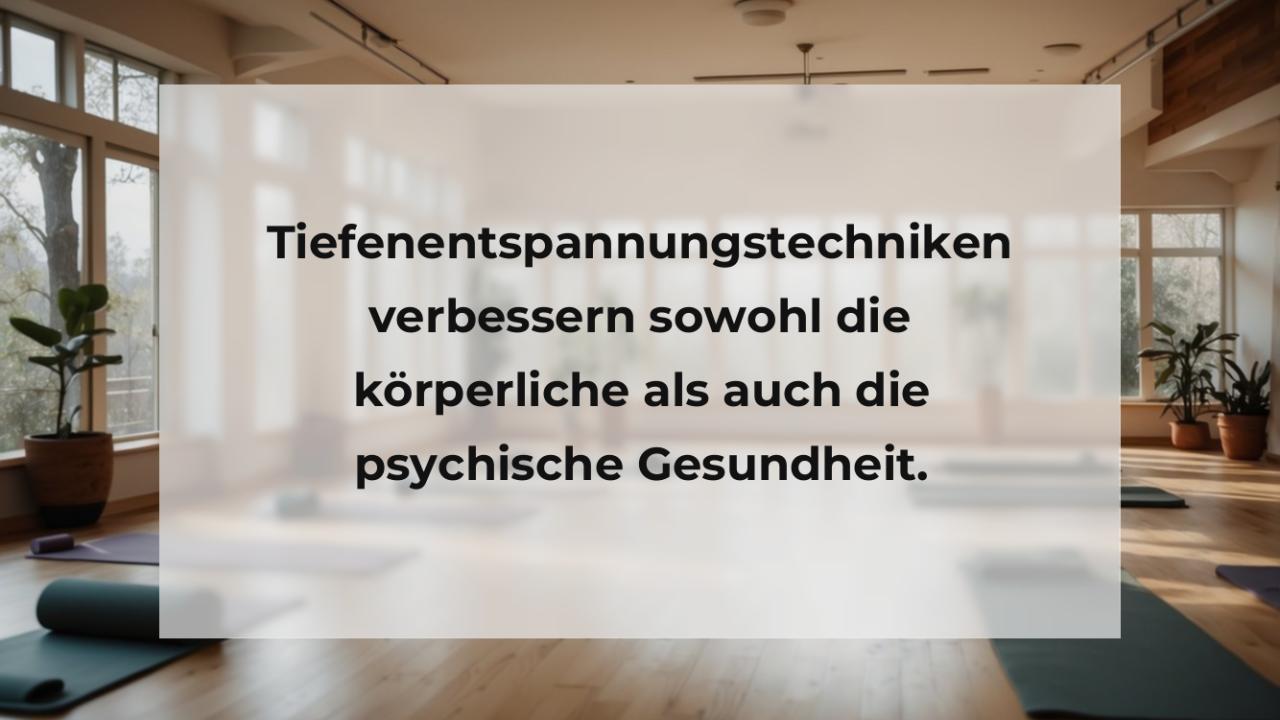 Tiefenentspannungstechniken verbessern sowohl die körperliche als auch die psychische Gesundheit.