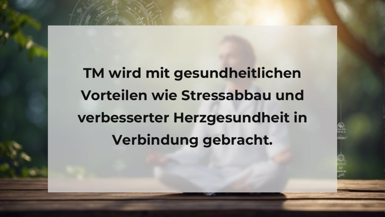 TM wird mit gesundheitlichen Vorteilen wie Stressabbau und verbesserter Herzgesundheit in Verbindung gebracht.