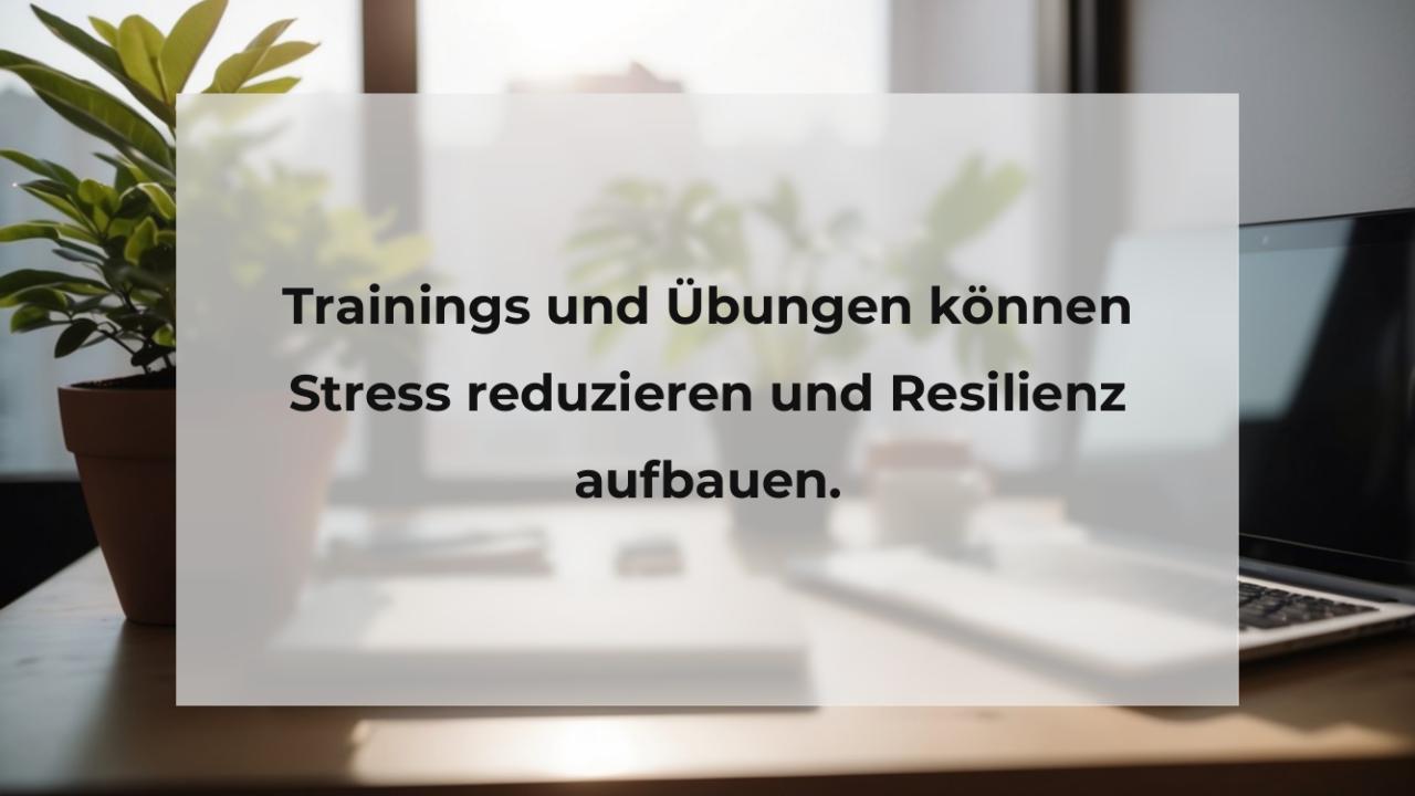 Trainings und Übungen können Stress reduzieren und Resilienz aufbauen.