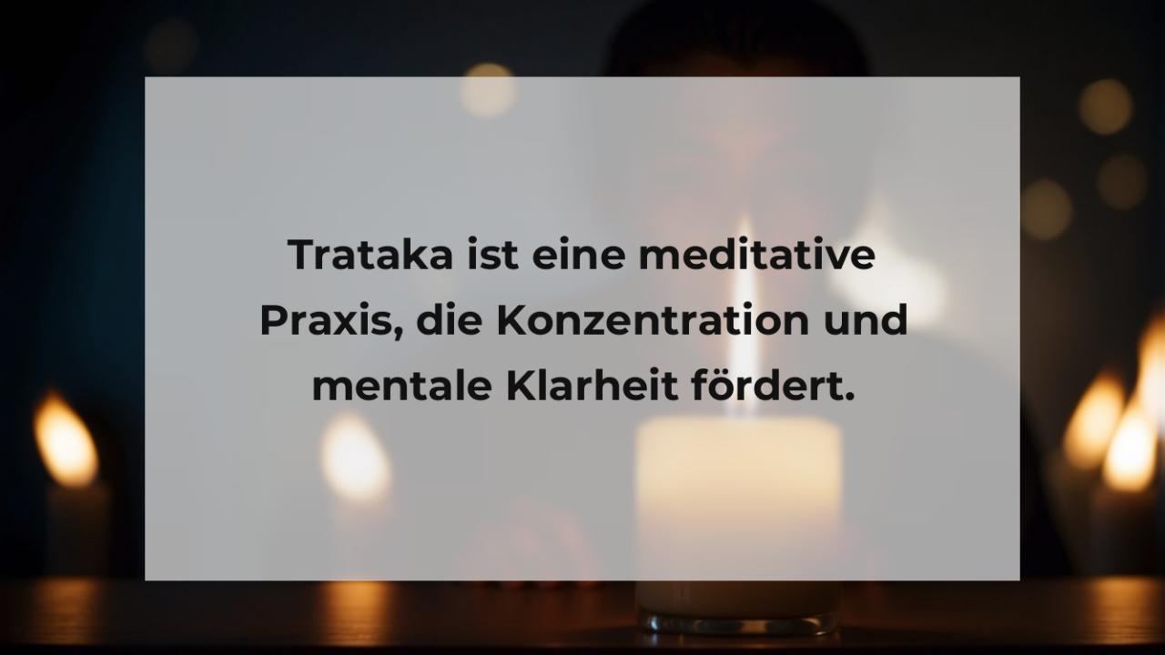 Trataka ist eine meditative Praxis, die Konzentration und mentale Klarheit fördert.