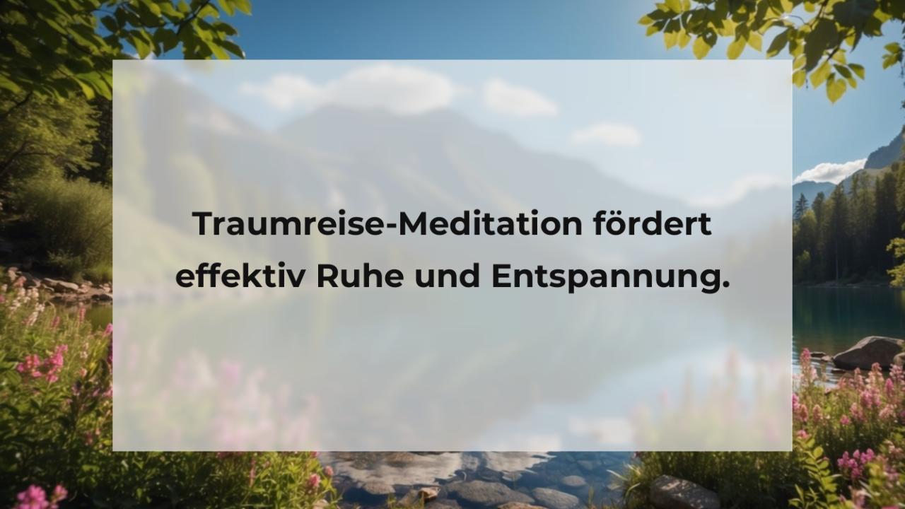 Traumreise-Meditation fördert effektiv Ruhe und Entspannung.