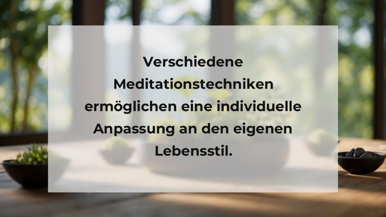 Verschiedene Meditationstechniken ermöglichen eine individuelle Anpassung an den eigenen Lebensstil.