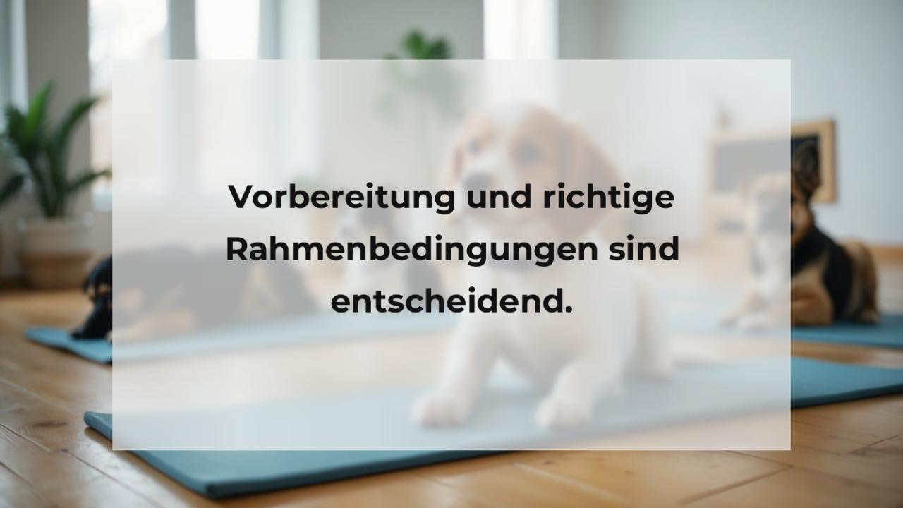 Vorbereitung und richtige Rahmenbedingungen sind entscheidend.