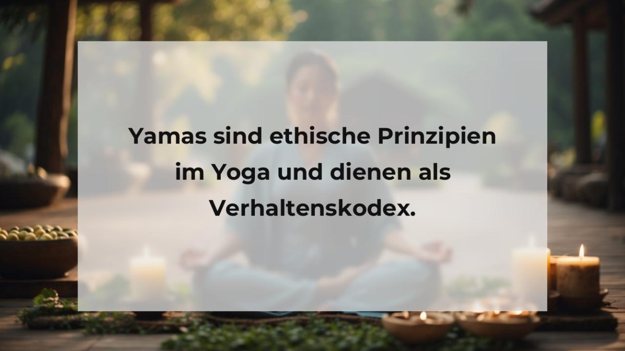 Yamas sind ethische Prinzipien im Yoga und dienen als Verhaltenskodex.