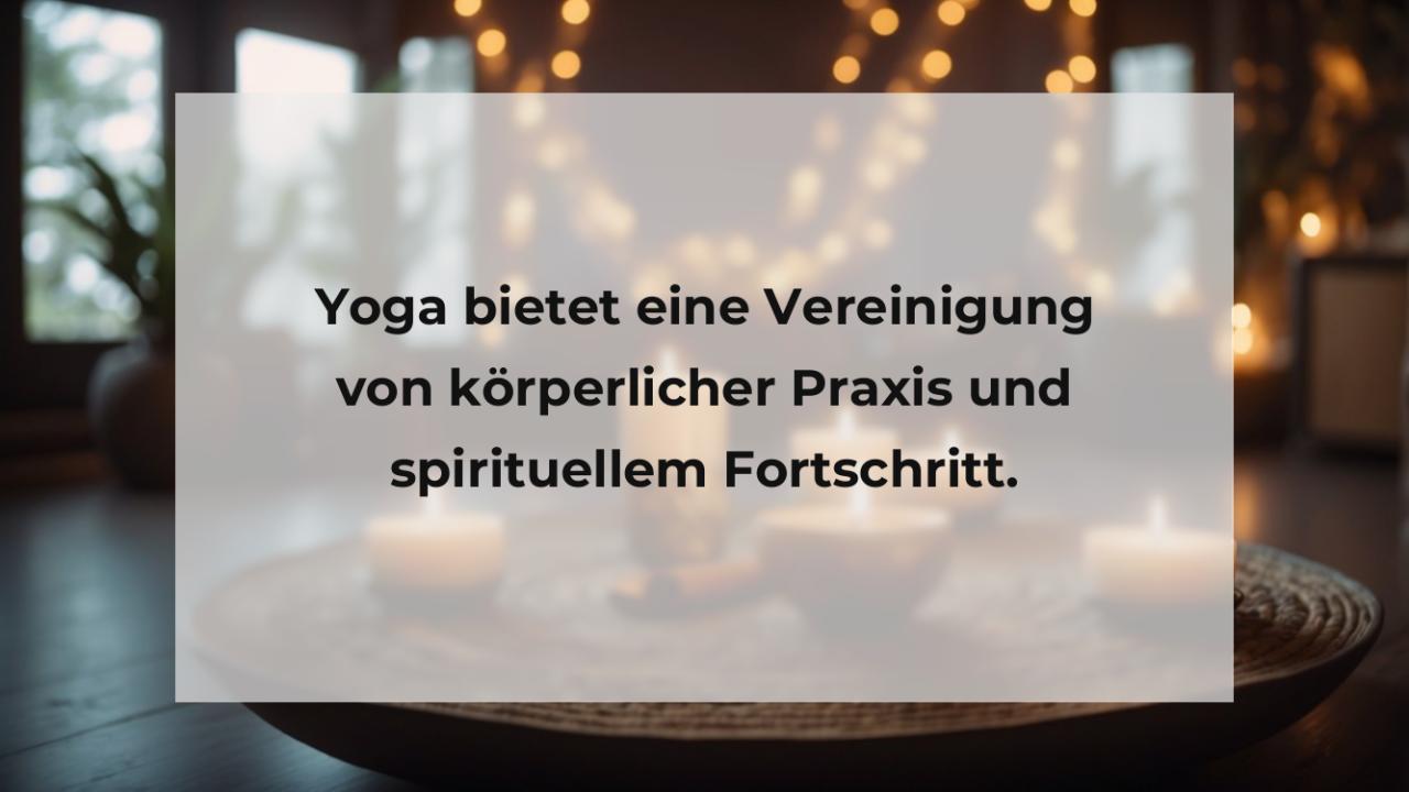 Yoga bietet eine Vereinigung von körperlicher Praxis und spirituellem Fortschritt.