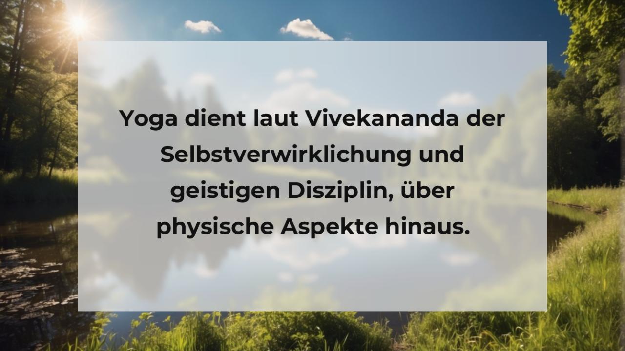 Yoga dient laut Vivekananda der Selbstverwirklichung und geistigen Disziplin, über physische Aspekte hinaus.