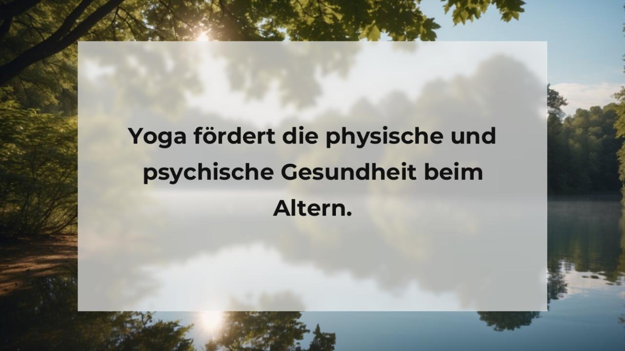 Yoga fördert die physische und psychische Gesundheit beim Altern.