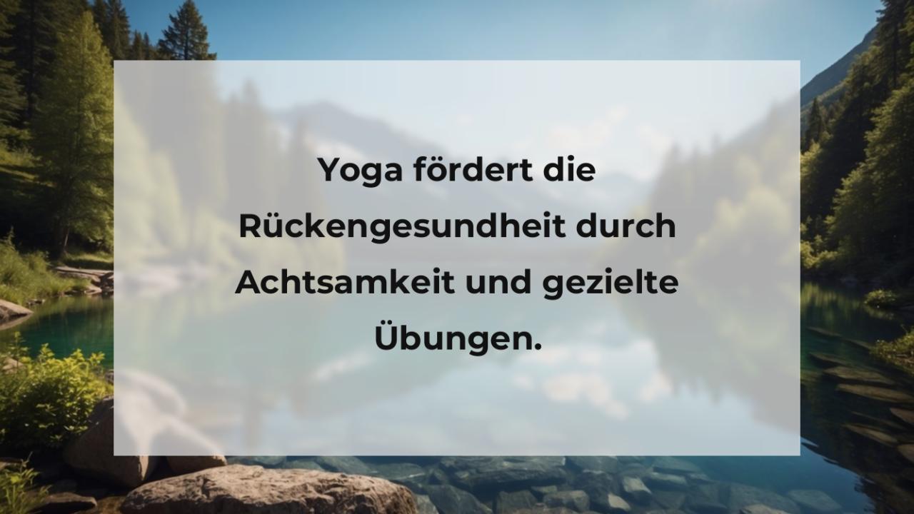 Yoga fördert die Rückengesundheit durch Achtsamkeit und gezielte Übungen.