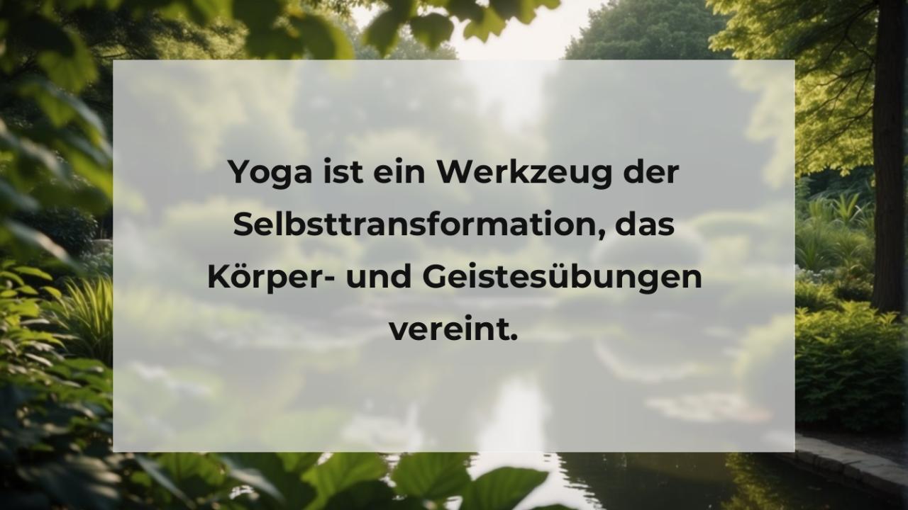 Yoga ist ein Werkzeug der Selbsttransformation, das Körper- und Geistesübungen vereint.