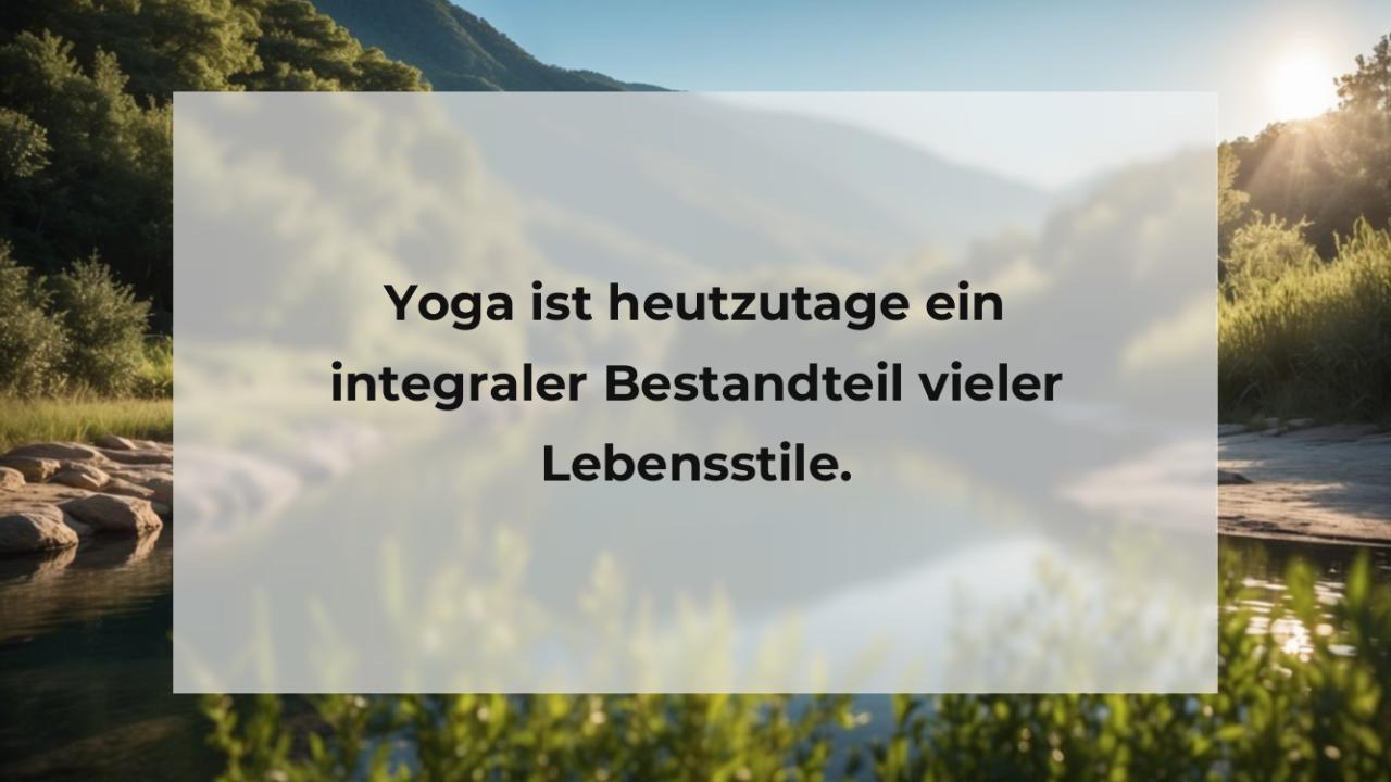 Yoga ist heutzutage ein integraler Bestandteil vieler Lebensstile.