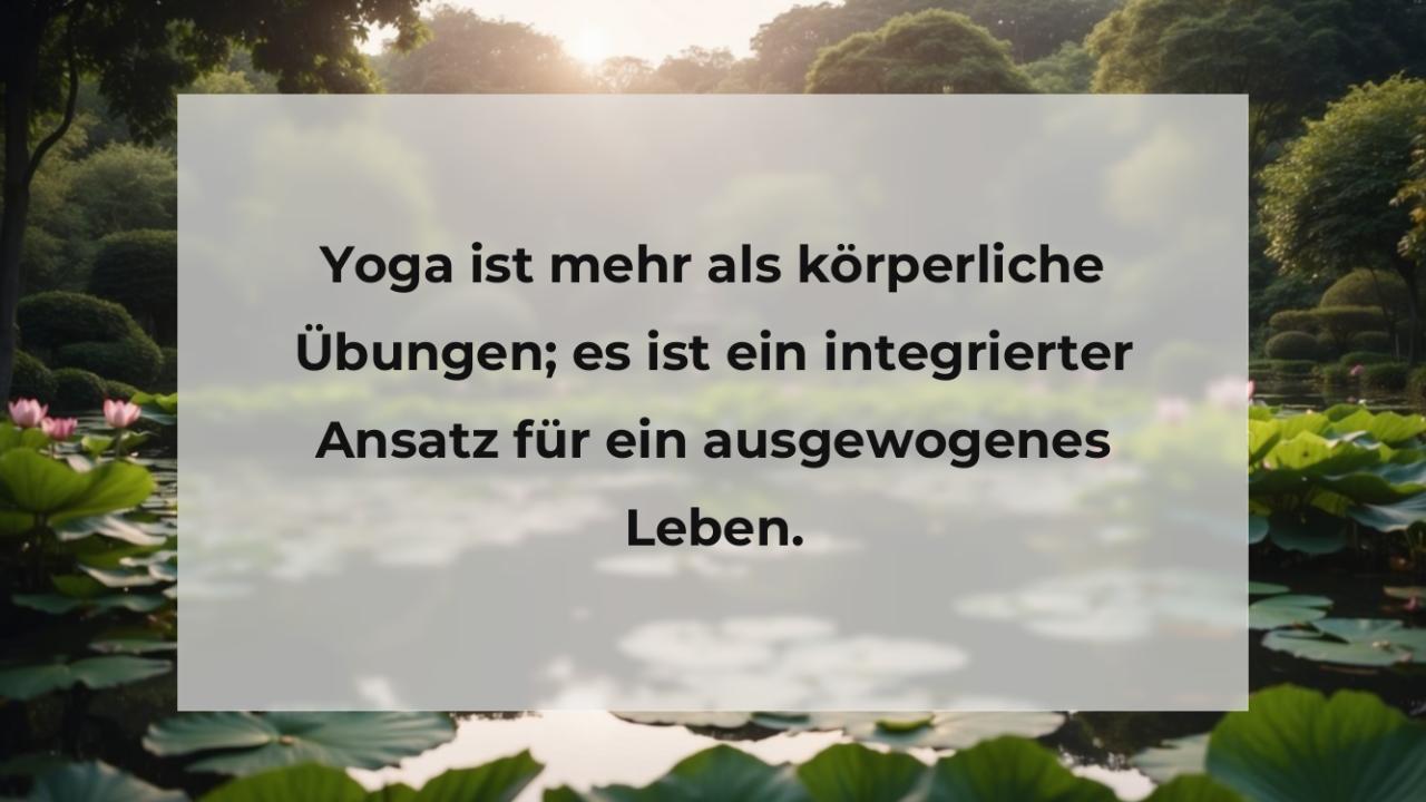 Yoga ist mehr als körperliche Übungen; es ist ein integrierter Ansatz für ein ausgewogenes Leben.