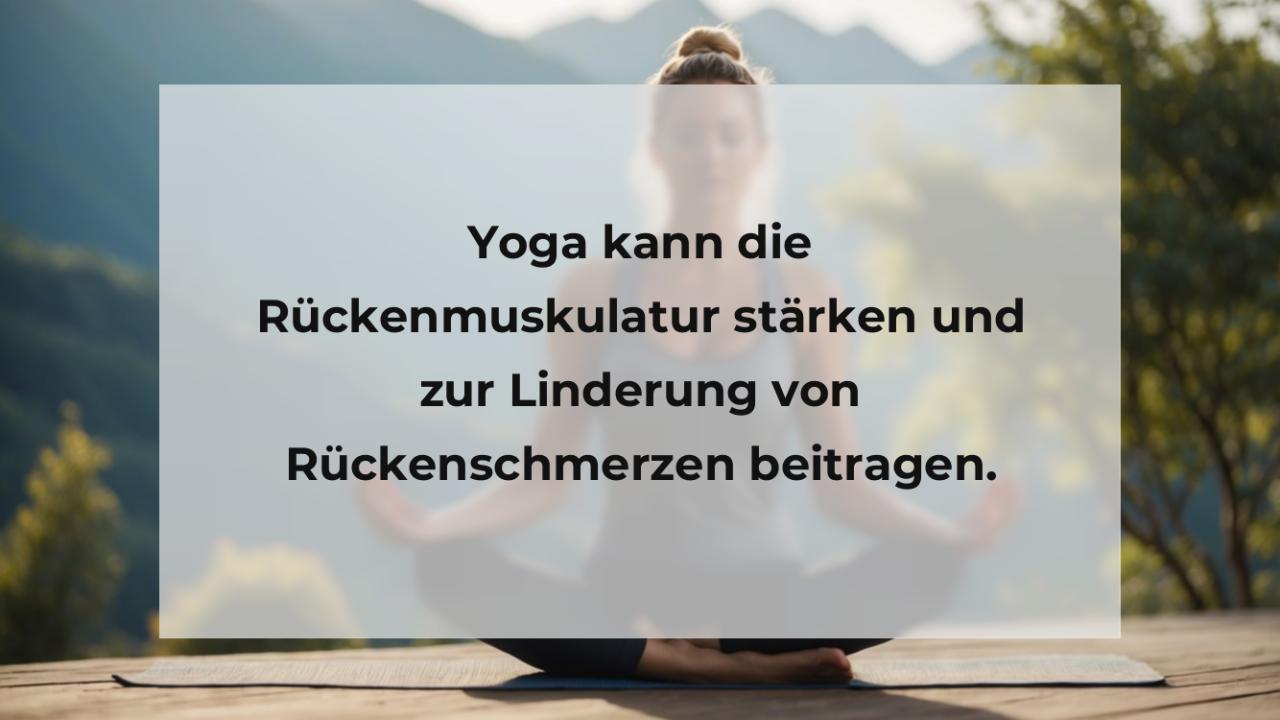 Yoga kann die Rückenmuskulatur stärken und zur Linderung von Rückenschmerzen beitragen.