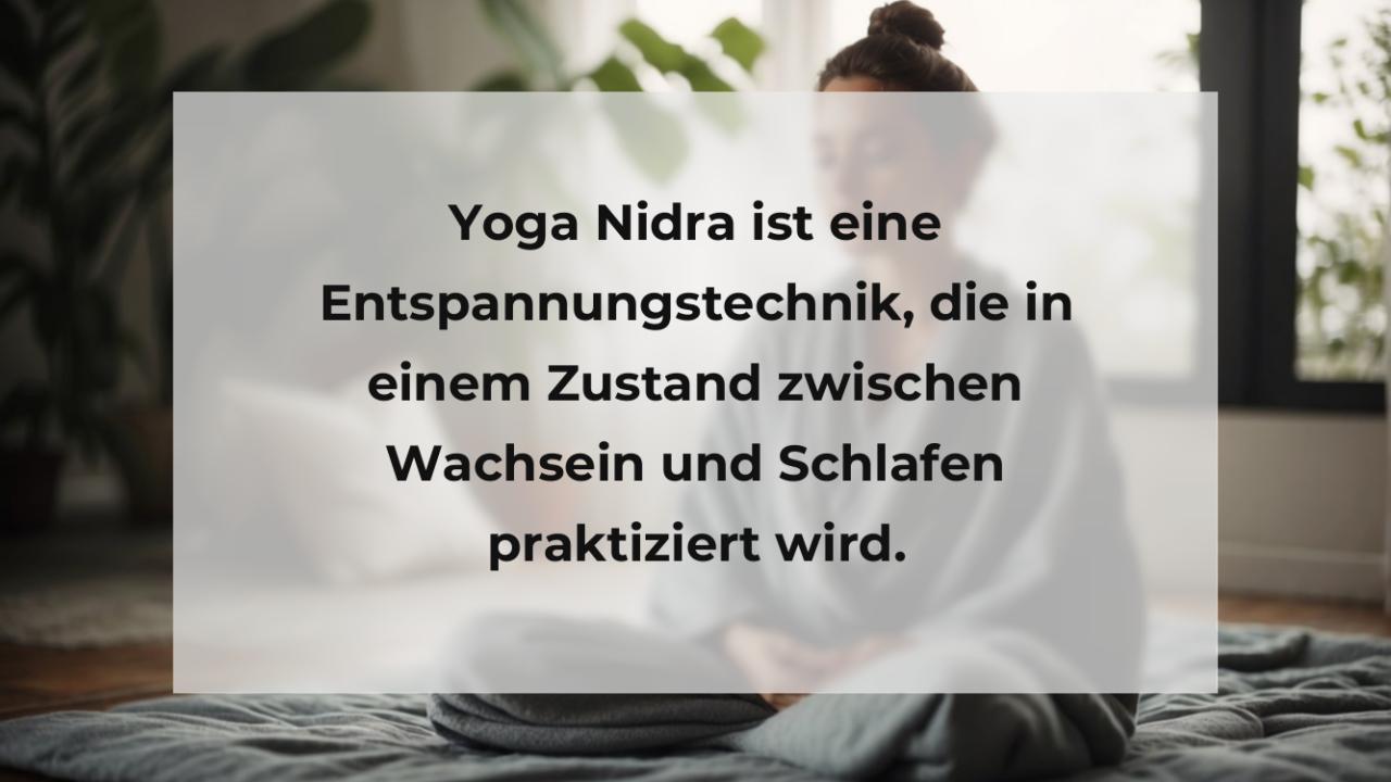 Yoga Nidra ist eine Entspannungstechnik, die in einem Zustand zwischen Wachsein und Schlafen praktiziert wird.