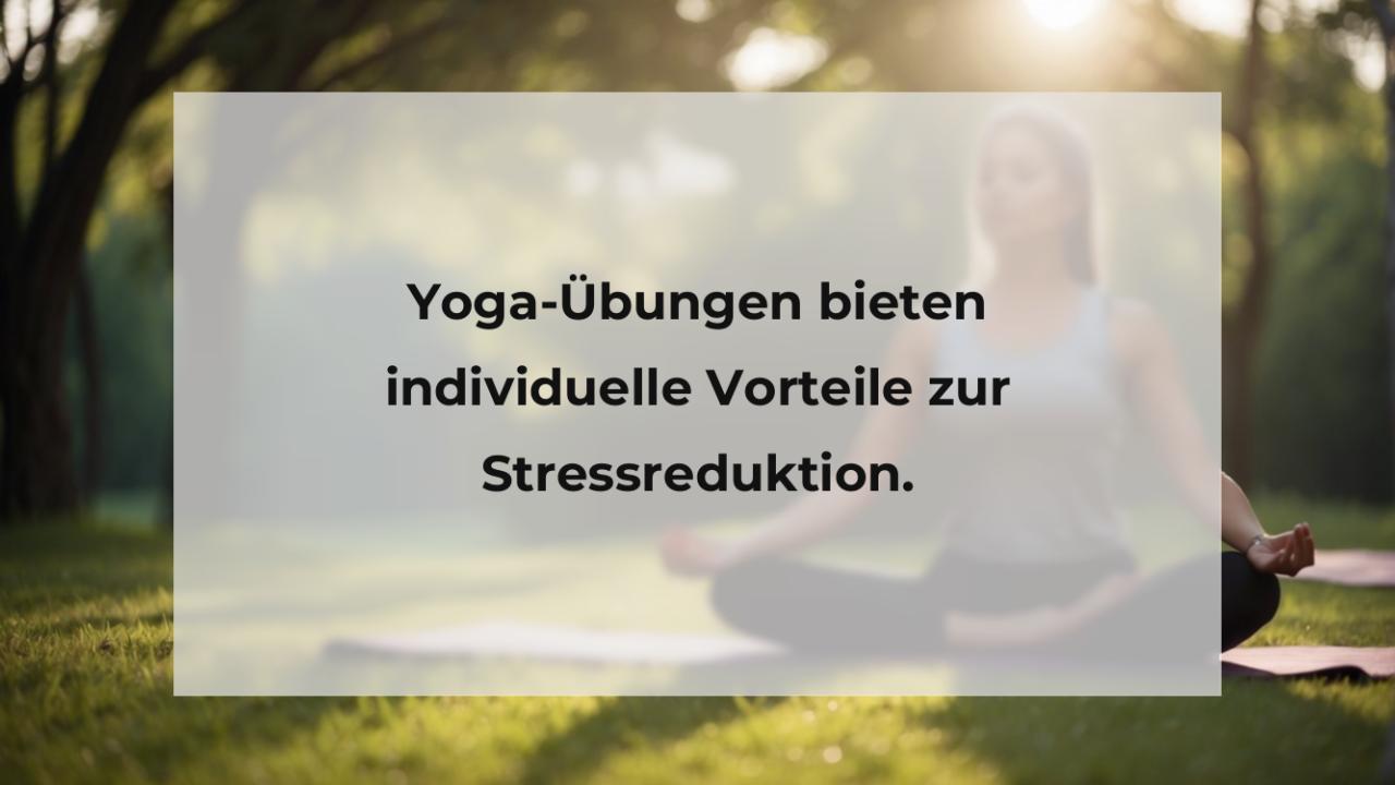 Yoga-Übungen bieten individuelle Vorteile zur Stressreduktion.