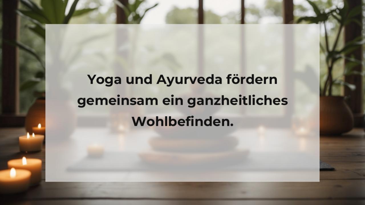 Yoga und Ayurveda fördern gemeinsam ein ganzheitliches Wohlbefinden.