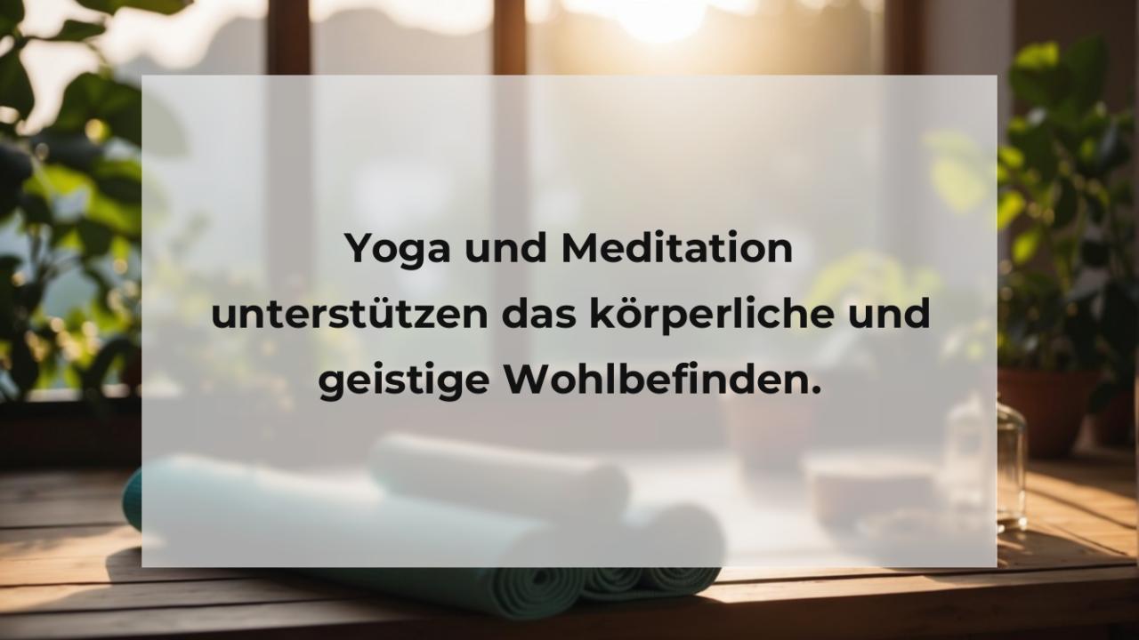 Yoga und Meditation unterstützen das körperliche und geistige Wohlbefinden.