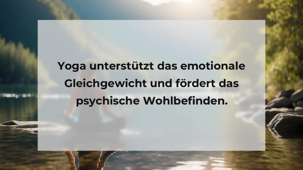 Yoga unterstützt das emotionale Gleichgewicht und fördert das psychische Wohlbefinden.