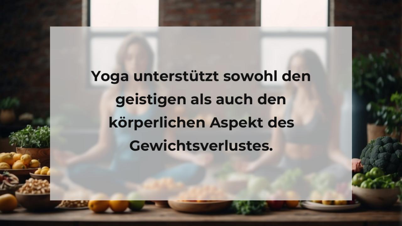 Yoga unterstützt sowohl den geistigen als auch den körperlichen Aspekt des Gewichtsverlustes.