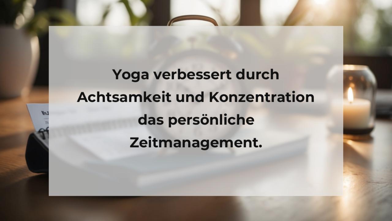 Yoga verbessert durch Achtsamkeit und Konzentration das persönliche Zeitmanagement.